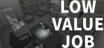 无价值工作/LOW VALUE JOB