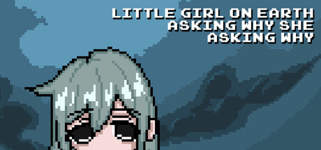 尘世小女孩，不停追问缘由/Little Girl On Earth Asking Why She Asking Why
