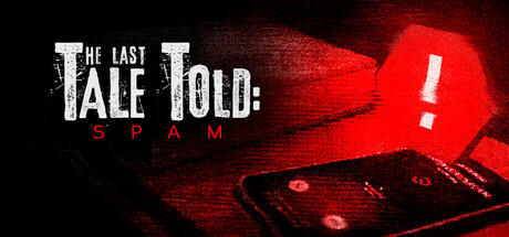 最后的讲述：骚扰电话/The Last Tale Told: Spam 新游发布