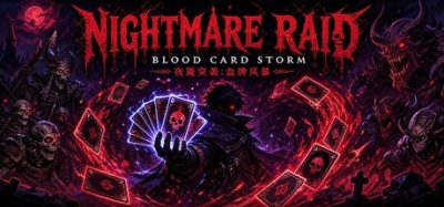 夜魇突袭:血牌风暴/Nightmare Raid: Blood Card Storm 新游发布